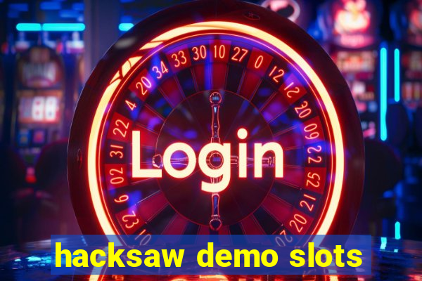 hacksaw demo slots